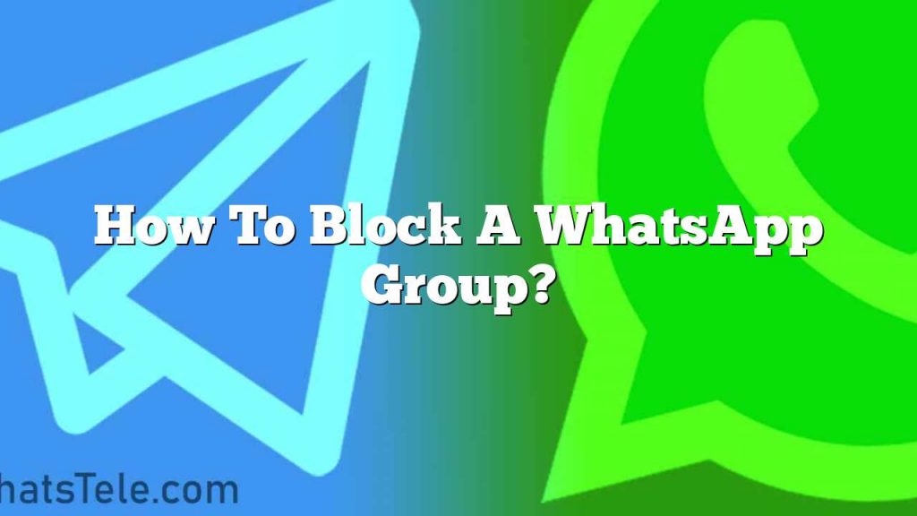 How to block a WhatsApp group? 1 How to block a WhatsApp group?