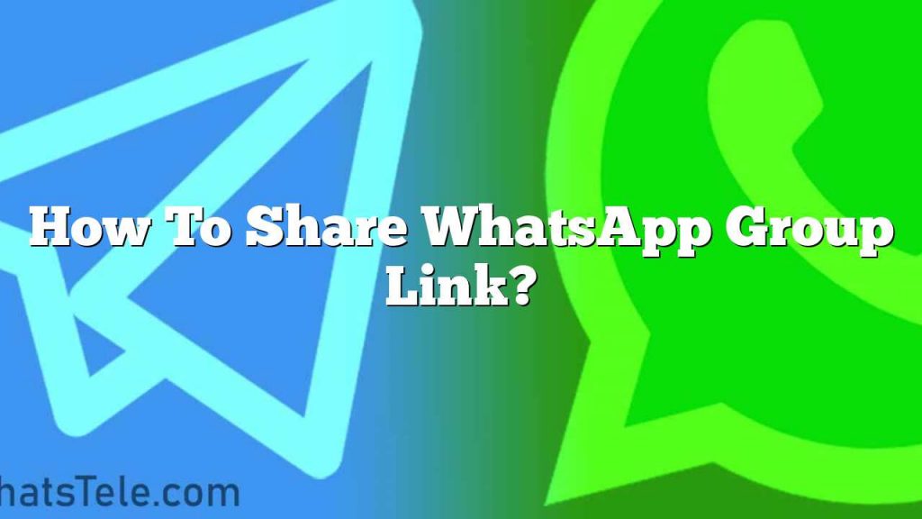 How to share WhatsApp group link? 2 How to share WhatsApp group link?
